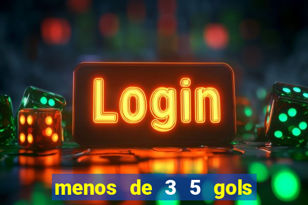 menos de 3 5 gols o que significa